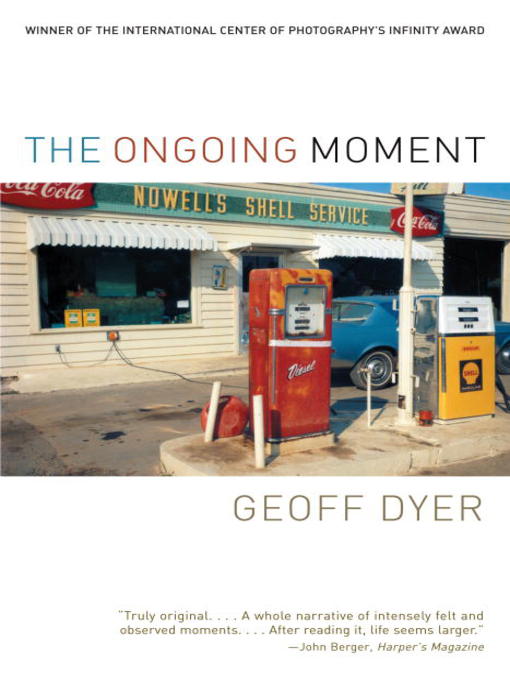 Title details for The Ongoing Moment by Geoff Dyer - Available